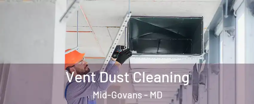 Vent Dust Cleaning Mid-Govans - MD