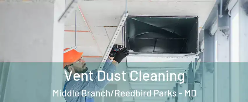 Vent Dust Cleaning Middle Branch/Reedbird Parks - MD