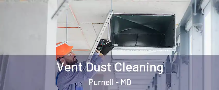 Vent Dust Cleaning Purnell - MD