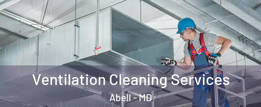 Ventilation Cleaning Services Abell - MD