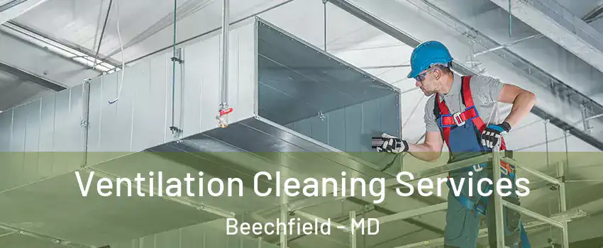 Ventilation Cleaning Services Beechfield - MD