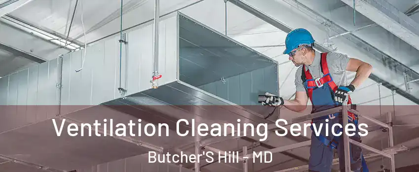 Ventilation Cleaning Services Butcher'S Hill - MD