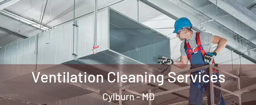 Ventilation Cleaning Services Cylburn - MD