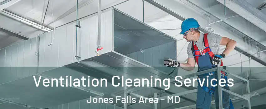 Ventilation Cleaning Services Jones Falls Area - MD