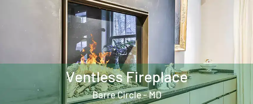 Ventless Fireplace Barre Circle - MD