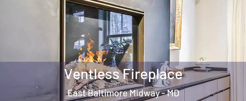 Ventless Fireplace East Baltimore Midway - MD