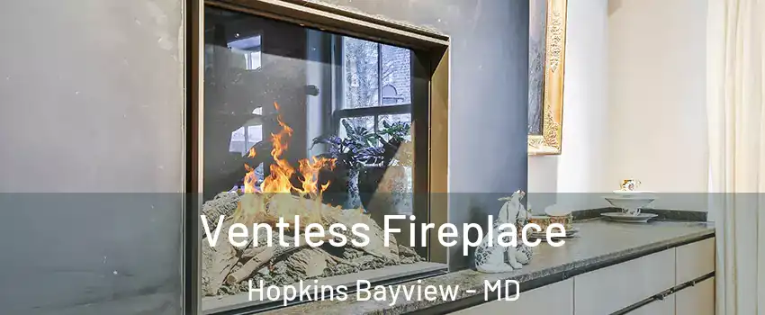 Ventless Fireplace Hopkins Bayview - MD