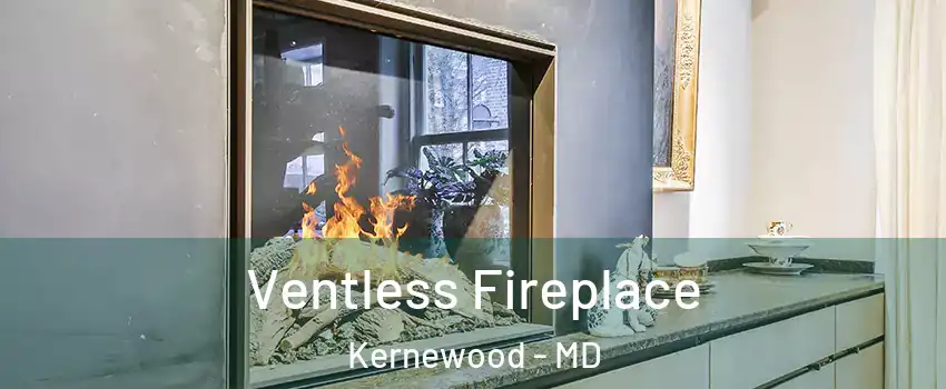 Ventless Fireplace Kernewood - MD