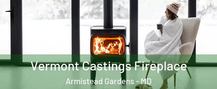 Vermont Castings Fireplace Armistead Gardens - MD