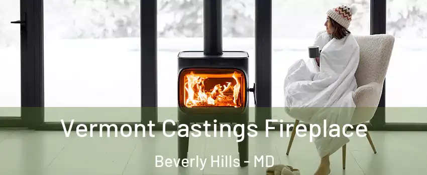 Vermont Castings Fireplace Beverly Hills - MD