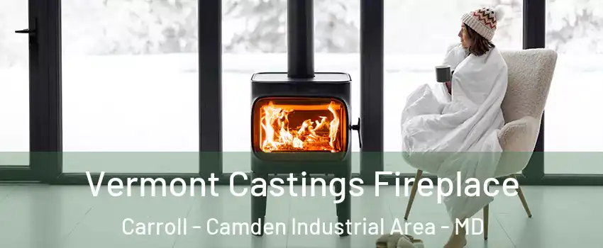 Vermont Castings Fireplace Carroll - Camden Industrial Area - MD