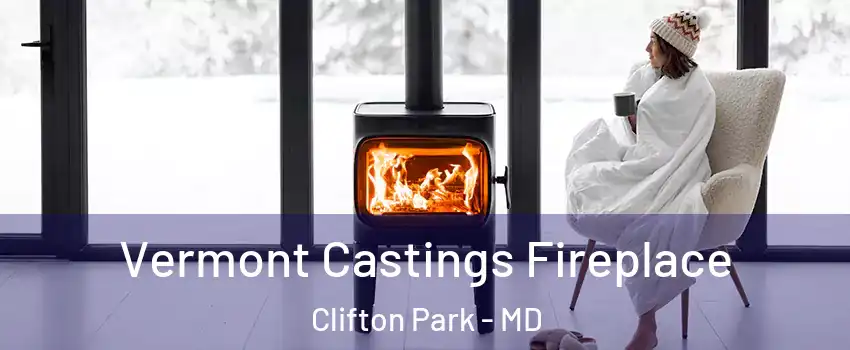 Vermont Castings Fireplace Clifton Park - MD