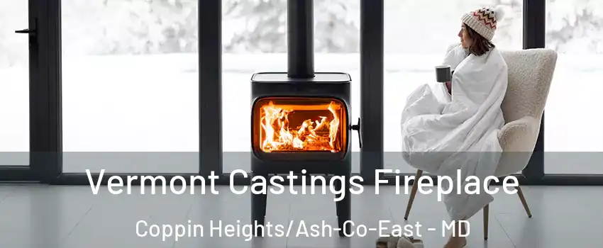 Vermont Castings Fireplace Coppin Heights/Ash-Co-East - MD