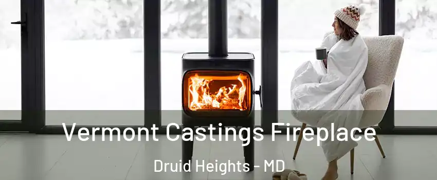 Vermont Castings Fireplace Druid Heights - MD