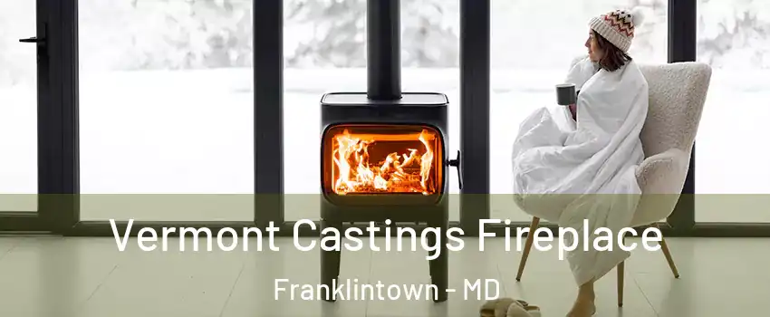 Vermont Castings Fireplace Franklintown - MD