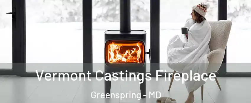 Vermont Castings Fireplace Greenspring - MD