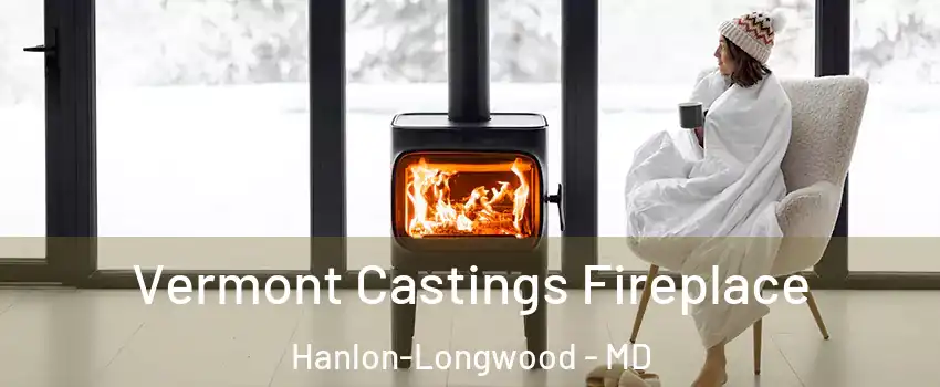 Vermont Castings Fireplace Hanlon-Longwood - MD