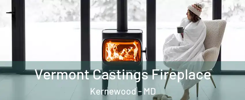 Vermont Castings Fireplace Kernewood - MD