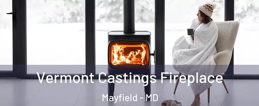 Vermont Castings Fireplace Mayfield - MD