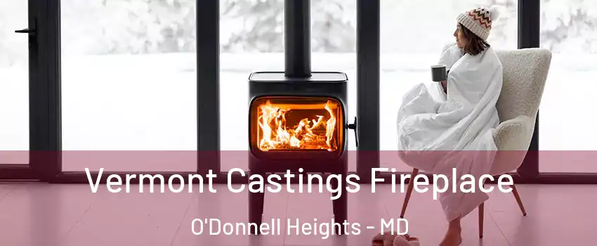 Vermont Castings Fireplace O'Donnell Heights - MD