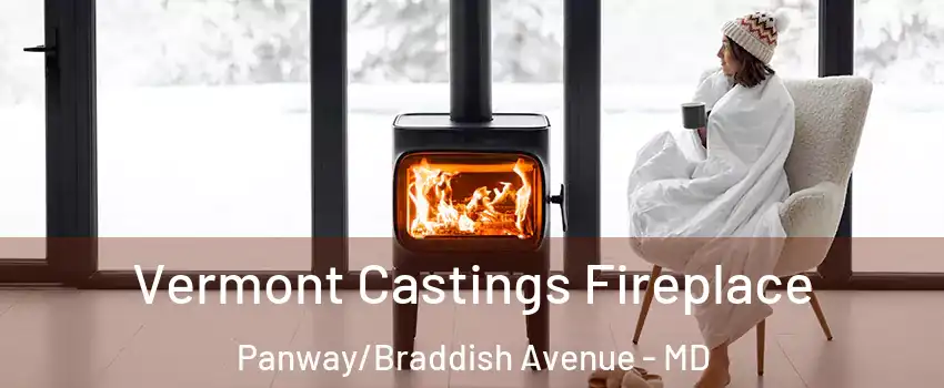 Vermont Castings Fireplace Panway/Braddish Avenue - MD