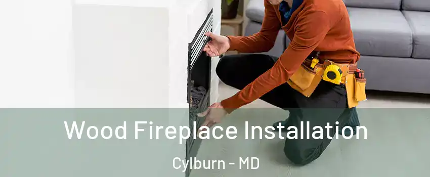 Wood Fireplace Installation Cylburn - MD