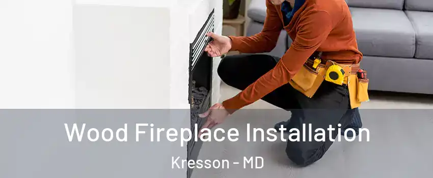 Wood Fireplace Installation Kresson - MD