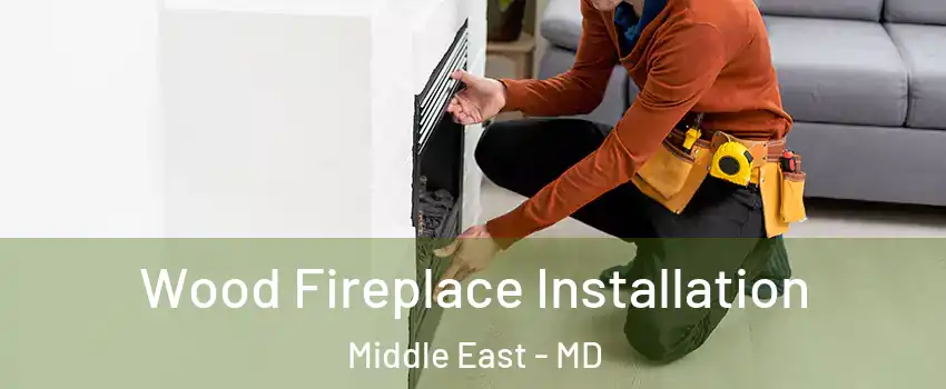 Wood Fireplace Installation Middle East - MD
