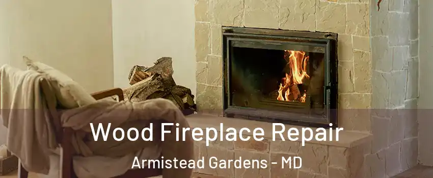 Wood Fireplace Repair Armistead Gardens - MD