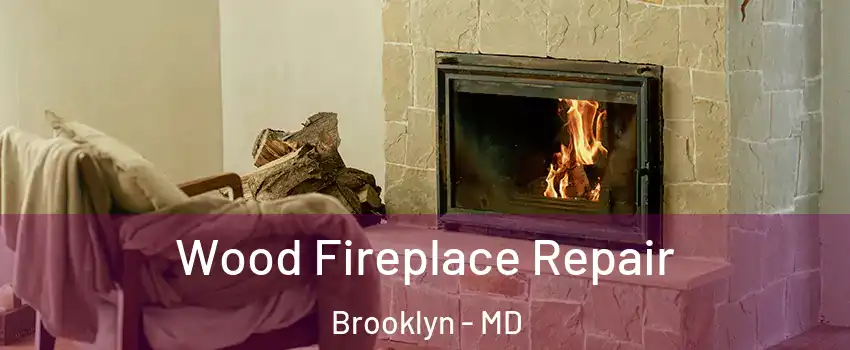 Wood Fireplace Repair Brooklyn - MD