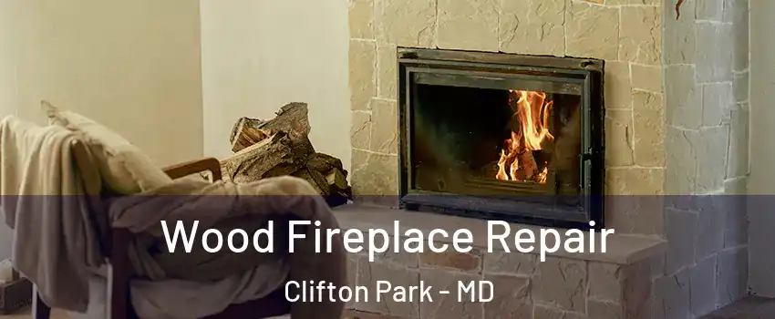 Wood Fireplace Repair Clifton Park - MD