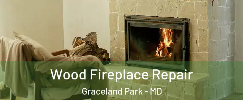 Wood Fireplace Repair Graceland Park - MD