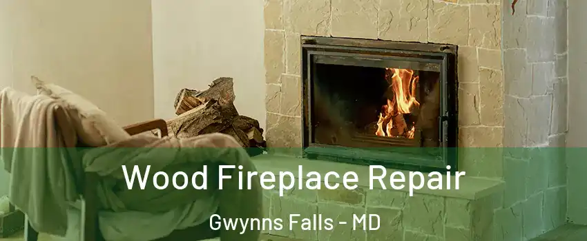 Wood Fireplace Repair Gwynns Falls - MD