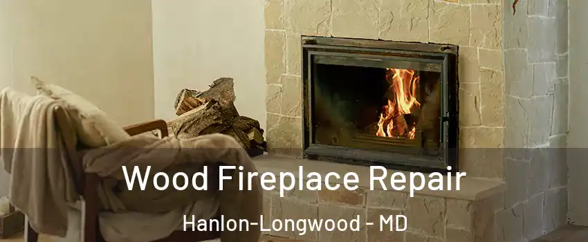 Wood Fireplace Repair Hanlon-Longwood - MD