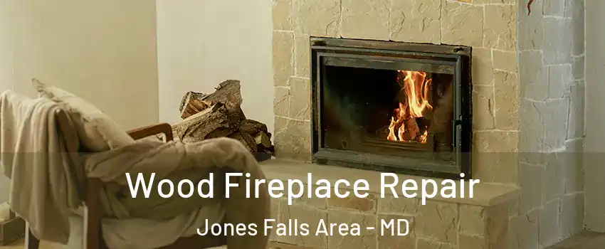 Wood Fireplace Repair Jones Falls Area - MD