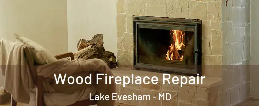 Wood Fireplace Repair Lake Evesham - MD