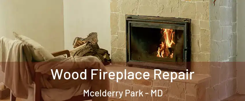 Wood Fireplace Repair Mcelderry Park - MD