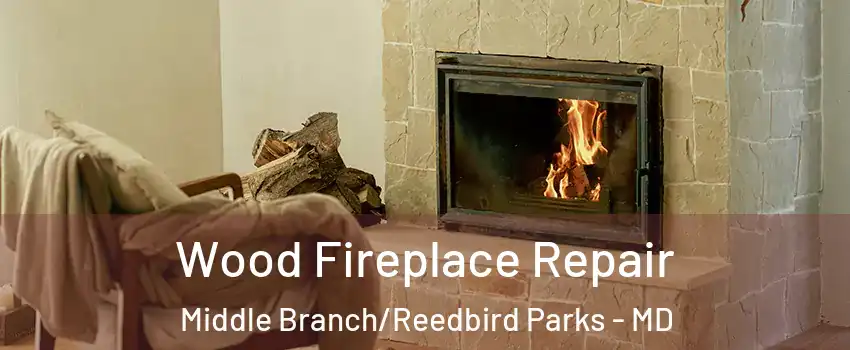 Wood Fireplace Repair Middle Branch/Reedbird Parks - MD