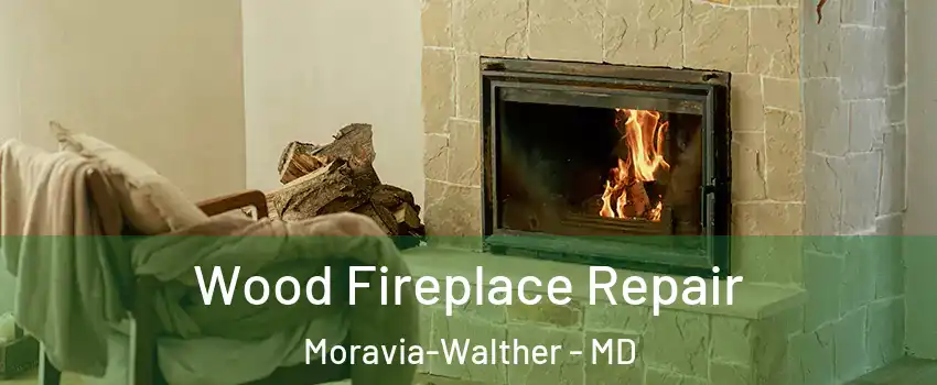 Wood Fireplace Repair Moravia-Walther - MD