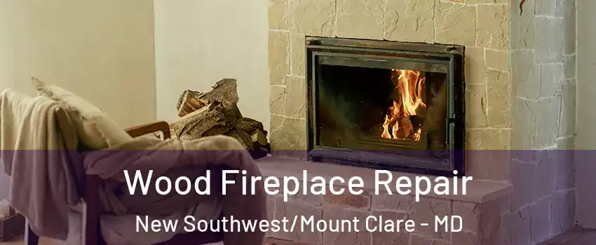 Wood Fireplace Repair New Southwest/Mount Clare - MD