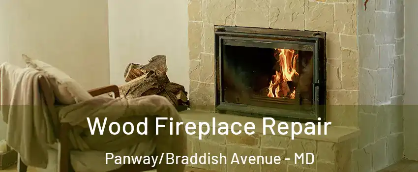 Wood Fireplace Repair Panway/Braddish Avenue - MD