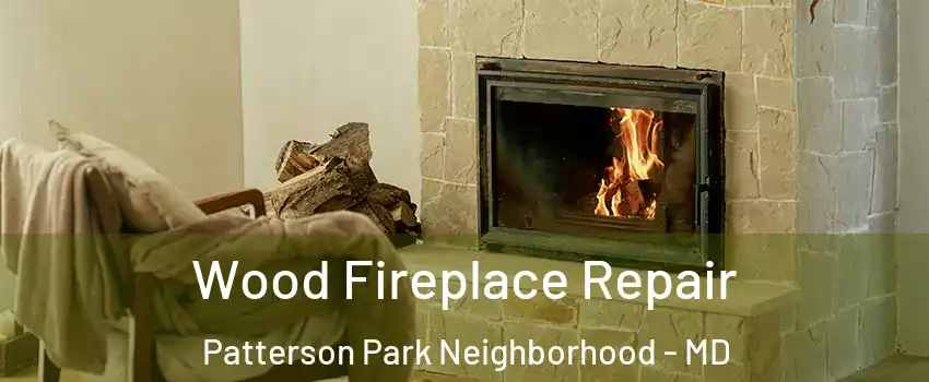 Wood Fireplace Repair Patterson Park Neighborhood - MD