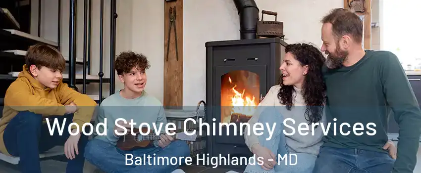 Wood Stove Chimney Services Baltimore Highlands - MD
