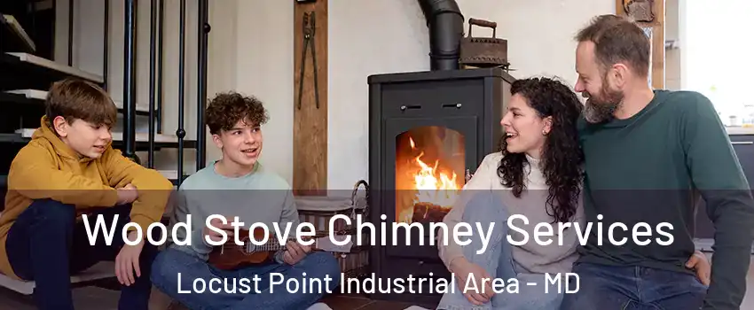 Wood Stove Chimney Services Locust Point Industrial Area - MD