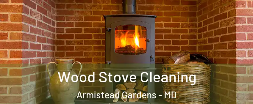 Wood Stove Cleaning Armistead Gardens - MD