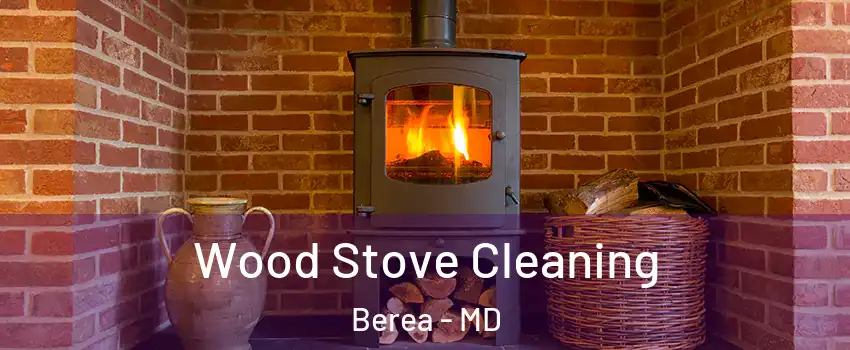 Wood Stove Cleaning Berea - MD