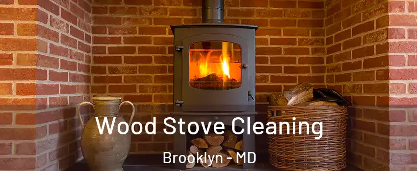 Wood Stove Cleaning Brooklyn - MD