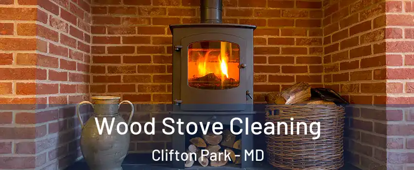 Wood Stove Cleaning Clifton Park - MD