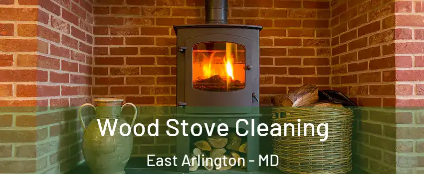 Wood Stove Cleaning East Arlington - MD