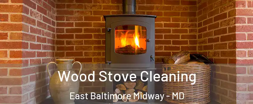 Wood Stove Cleaning East Baltimore Midway - MD